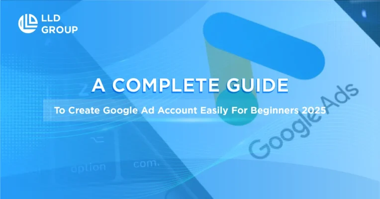 LLD Group banner titled “A Complete Guide to Create Google Ad Account Easily for Beginners 2025” with a Google Ads logo background.
